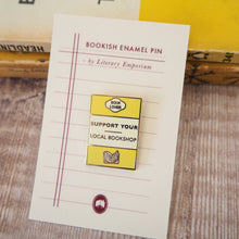 Load image into Gallery viewer, 'Support Your Local Bookshop' Book Lover Enamel Pin Badge
