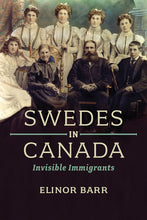 Load image into Gallery viewer, Swedes in Canada: Invisible Immigrants
