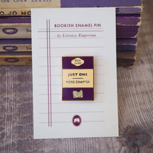 Load image into Gallery viewer, 'Just One More Chapter' - Book Lover Enamel Pin Badge
