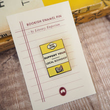 Load image into Gallery viewer, 'Support Your Local Bookshop' Book Lover Enamel Pin Badge
