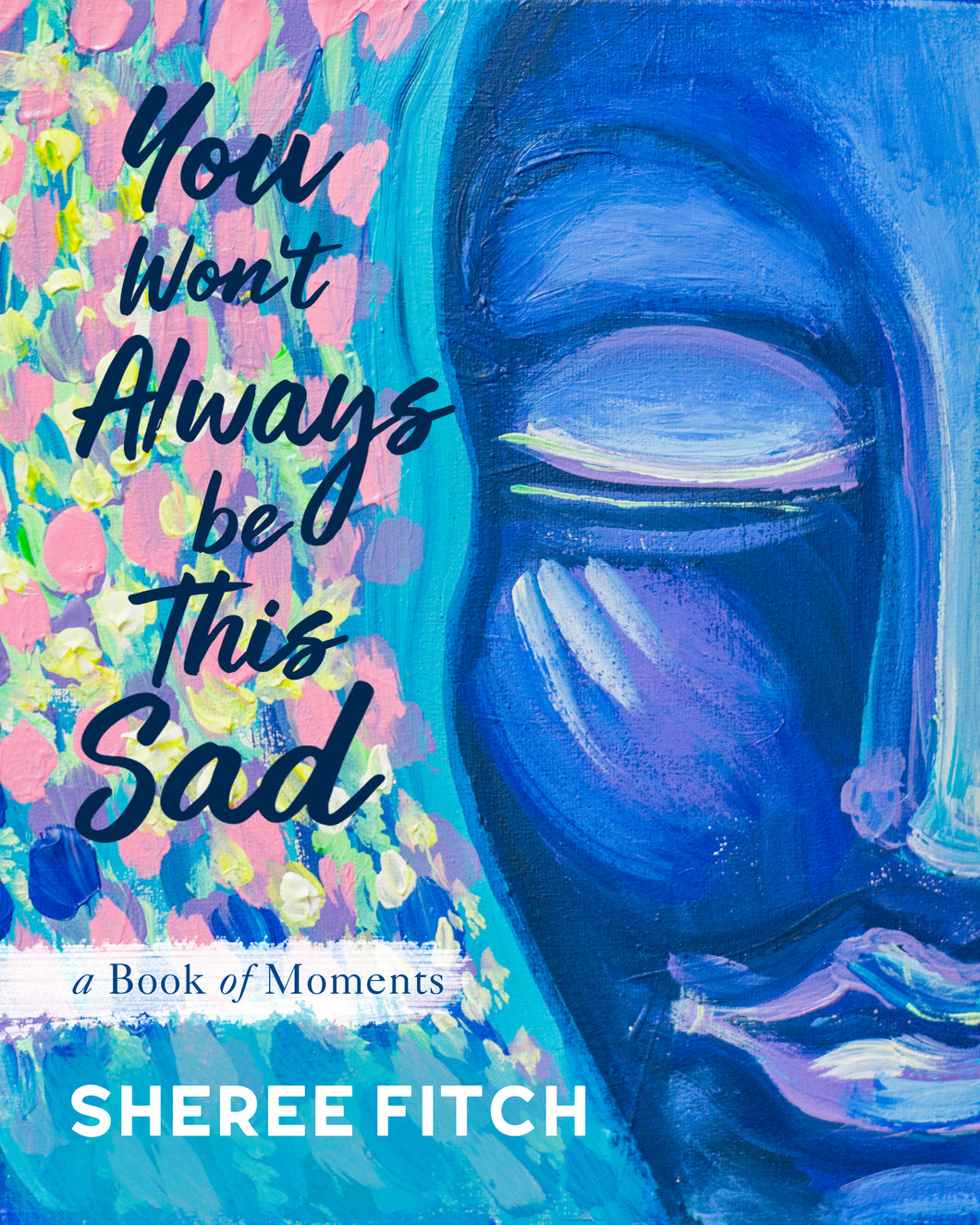 You Won't Always Be This Sad