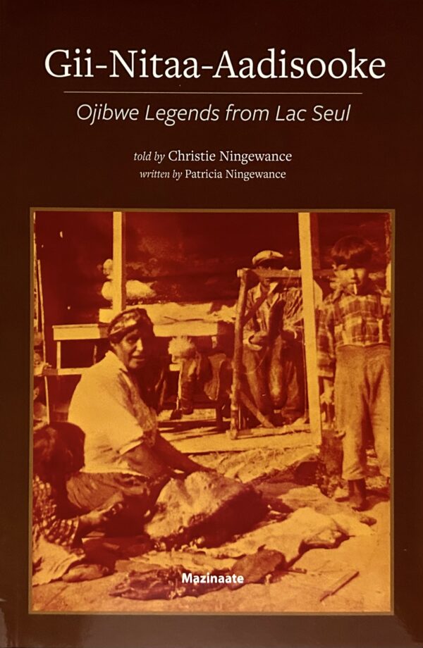 Gii-Nitaa-Aadisooke: Ojibwe Legends from Lac Seul