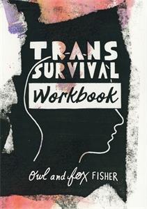 The Trans Survival Workbook