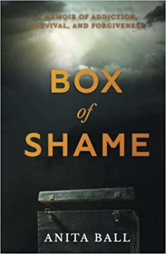 Box of Shame: A Memoir of Addiction, Survival, and Forgiveness