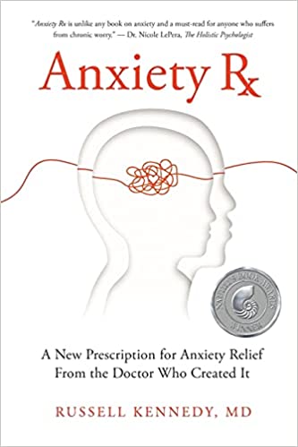 Anxiety Rx: A New Prescription for Anxiety Relief From the Doctor Who Created It