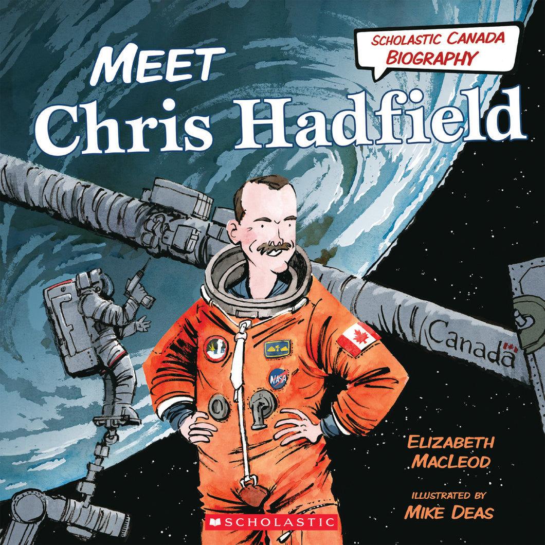 Meet Chris Hadfield (Scholastic Canada Biography)