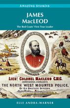 Load image into Gallery viewer, James Macleod: The Red Coat&#39;s First True Leader
