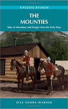 Load image into Gallery viewer, The Mounties: Tales of Adventure and Danger from the Early Days

